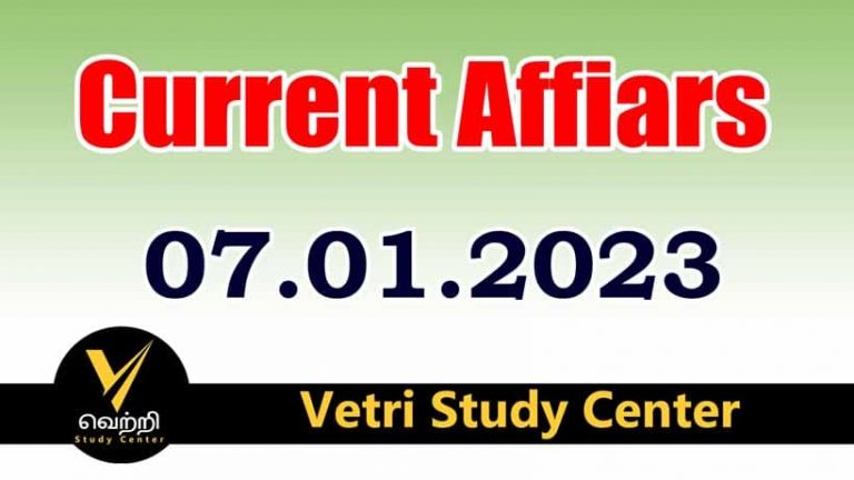 Vetri Study Center Current Affairs 07-01-2023