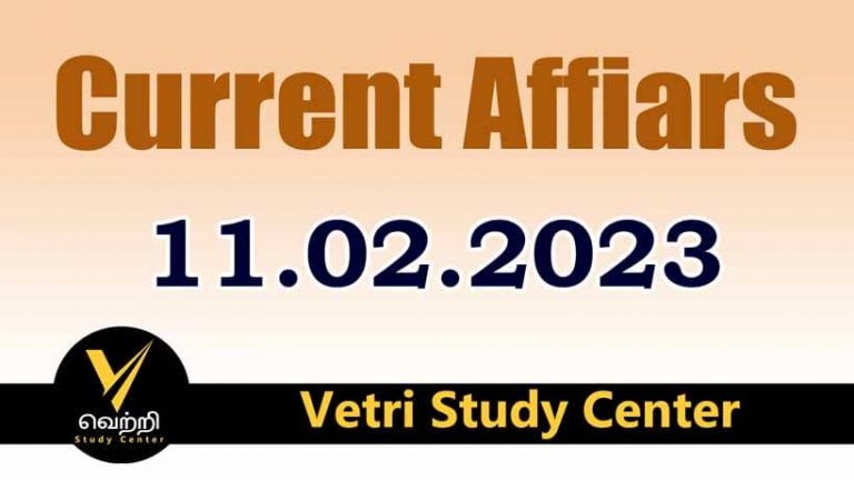 Vetri Study Center Current Affairs 11-02-2023