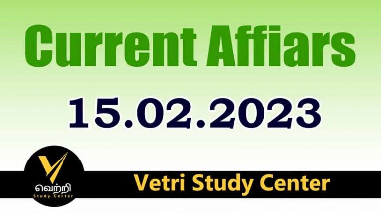 Vetri Study Center Current Affairs 15-02-2023