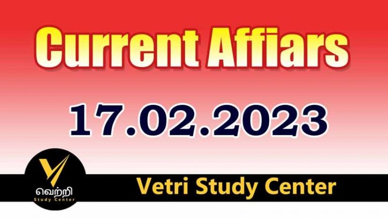 Vetri Study Center Current Affairs 17-02-2023