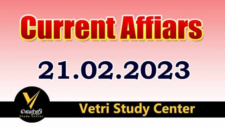 Vetri Study Center Current Affairs 21-02-2023