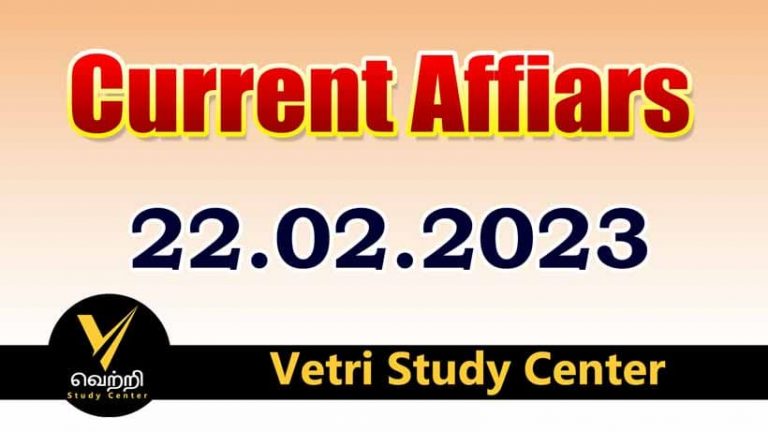 Vetri Study Center Current Affairs 22-02-2023