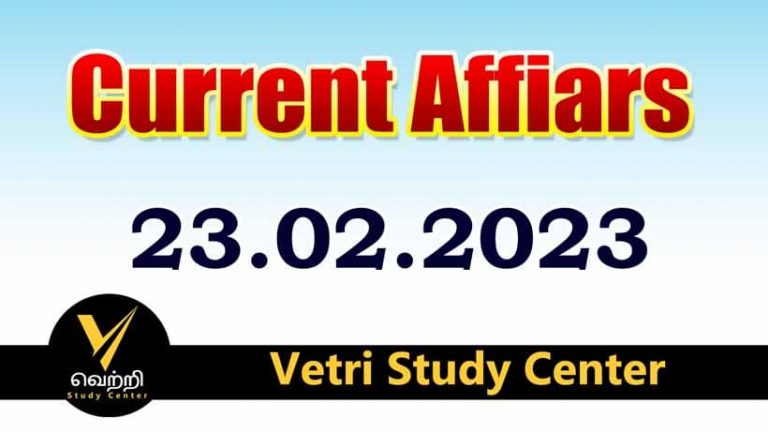 Vetri Study Center Current Affairs 23-02-2023