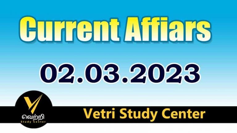 Vetri Study Center Current Affairs 02-03-2023