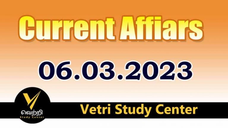 Vetri Study Center Current Affairs 06-03-2023