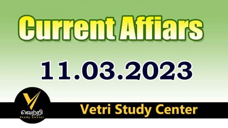 Vetri Study Center Current Affairs 11-03-2023