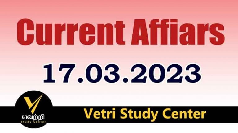 Vetri Study Center Current Affairs 17-03-2023