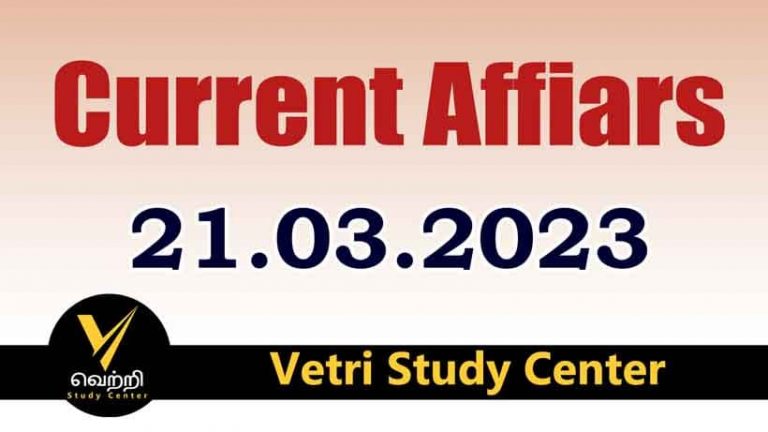 Vetri Study Center Current Affairs 21-03-2023