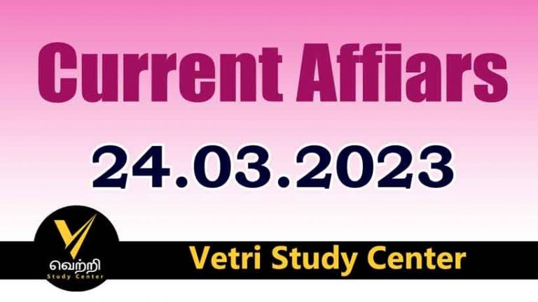 Vetri Study Center Current Affairs 24-03-2023