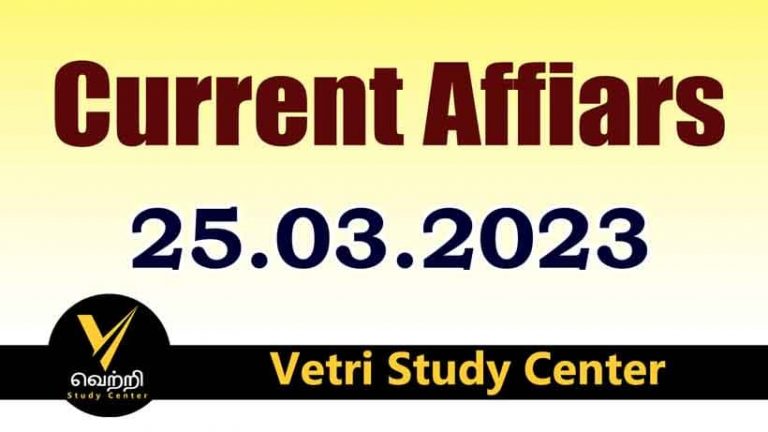 Vetri Study Center Current Affairs 25-03-2023