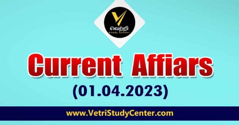 Vetri Study Center Current Affairs 01-04-2023