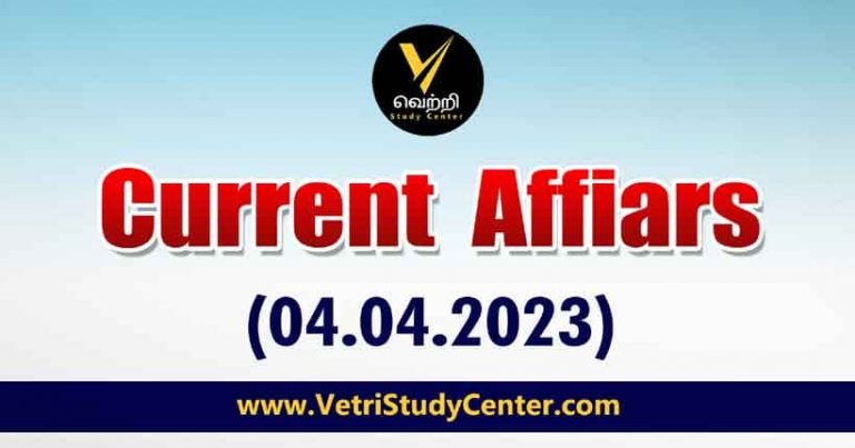 Vetri Study Center Current Affairs 04-04-2023