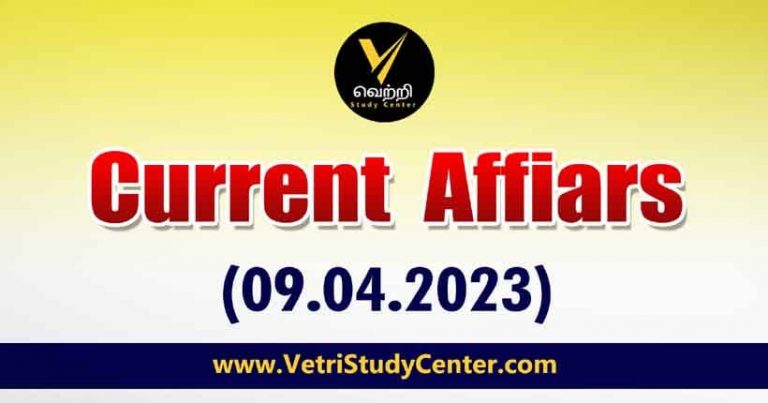 Vetri Study Center Current Affairs 09-04-2023