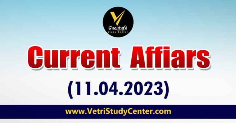 Vetri Study Center Current Affairs 11-04-2023