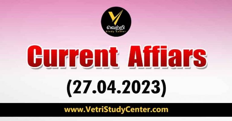 Vetri Study Center Current Affairs 27-04-2023