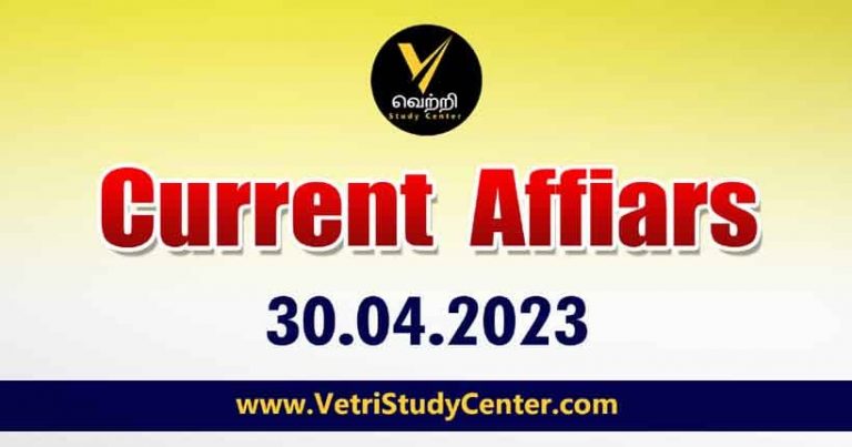 Vetri Study Center Current Affairs 30-04-2023