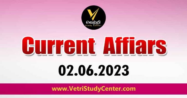 Vetri Study Center Current Affairs 02-06-2023