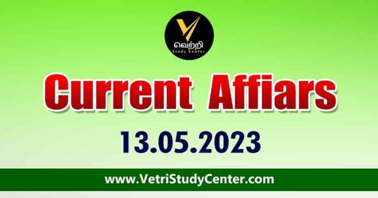 Vetri Study Center Current Affairs 13-05-2023