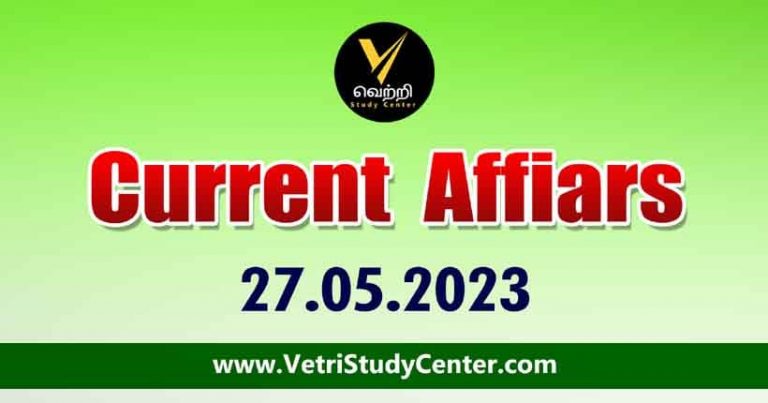 Vetri Study Center Current Affairs 27-05-2023