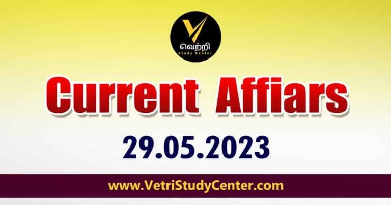 Vetri Study Center Current Affairs 29-05-2023