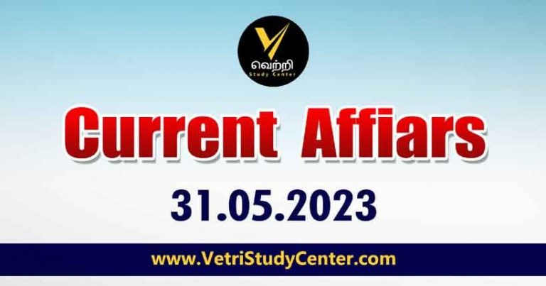 Vetri Study Center Current Affairs 31-05-2023