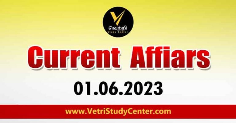 Vetri Study Center Current Affairs 01-06-2023
