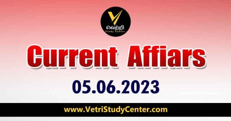 Vetri Study Center Current Affairs 05-06-2023
