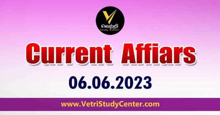 Vetri Study Center Current Affairs 06-06-2023