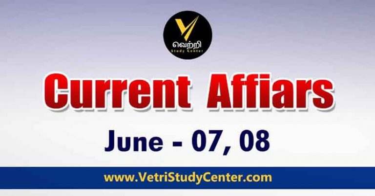 Vetri Study Center Current Affairs 07-08 June-2023