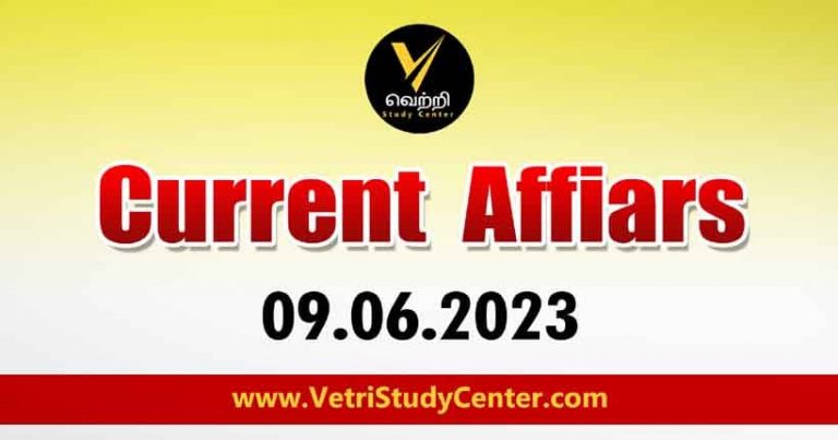 Vetri Study Center Current Affairs 09-06-2023