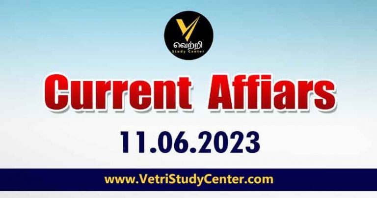 Vetri Study Center Current Affairs 11-06-2023