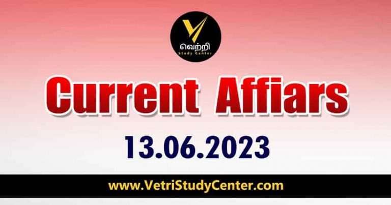 Vetri Study Center Current Affairs 13-06-2023