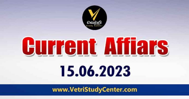 Vetri Study Center Current Affairs 15-06-2023