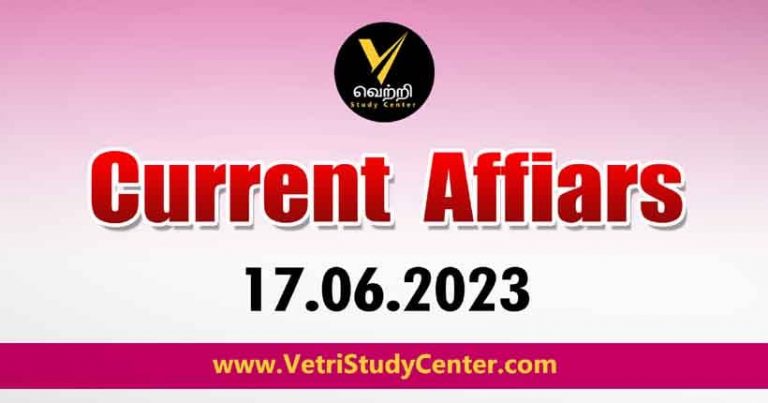 Vetri Study Center Current Affairs 17-06-2023