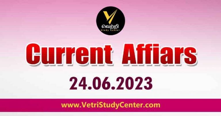 Vetri Study Center Current Affairs 24-06-2023