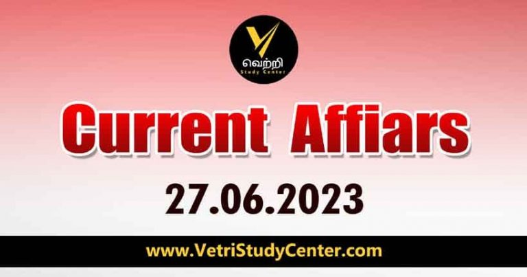 Vetri Study Center Current Affairs 27-06-2023