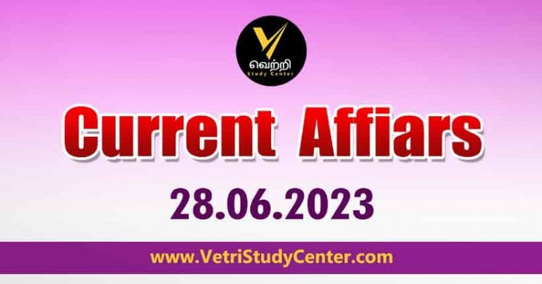 Vetri Study Center Current Affairs 28-06-2023