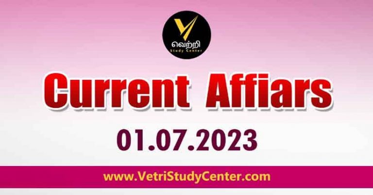 Vetri Study Center Current Affairs 01-07-2023