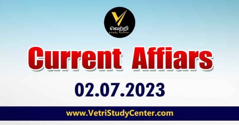Vetri Study Center Current Affairs 02-07-2023