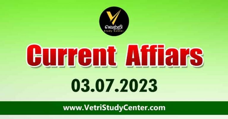 Vetri Study Center Current Affairs 03-07-2023