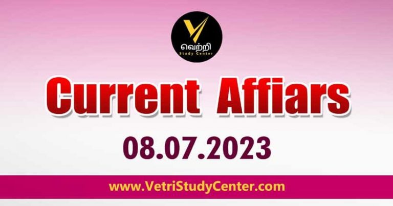 Vetri Study Center Current Affairs 08-07-2023