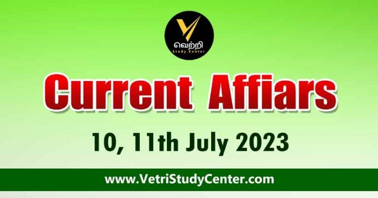 Vetri Study Center Current Affairs 10-11th July 2023