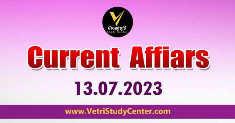 Vetri Study Center Current Affairs 13-07-2023