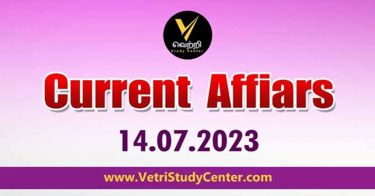 Vetri Study Center Current Affairs 14-07-2023
