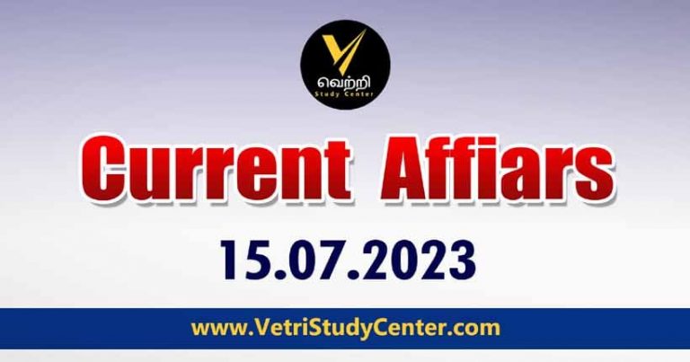 Vetri Study Center Current Affairs 15-07-2023