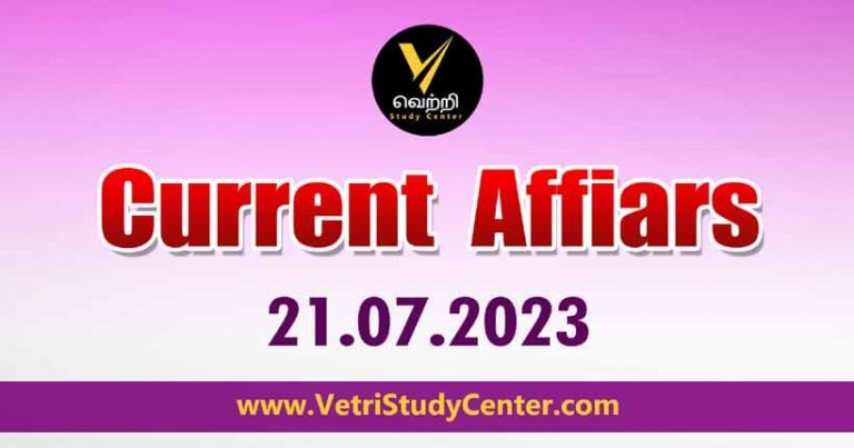 Vetri Study Center Current Affairs 21-07-2023