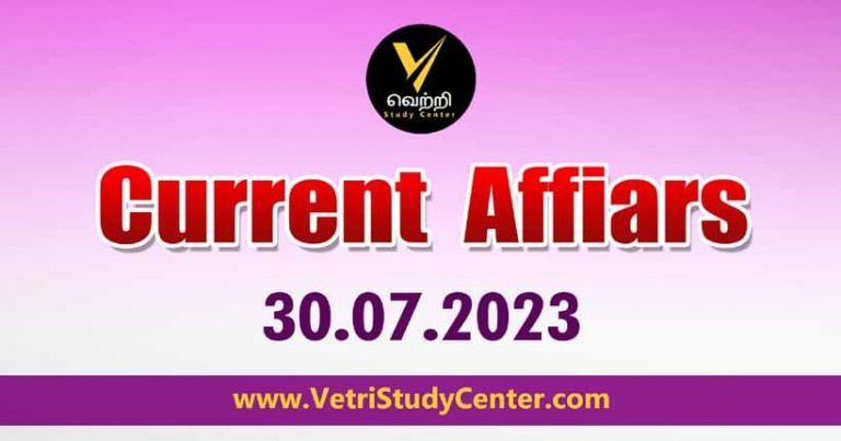 Vetri Study Center Current Affairs 30-07-2023