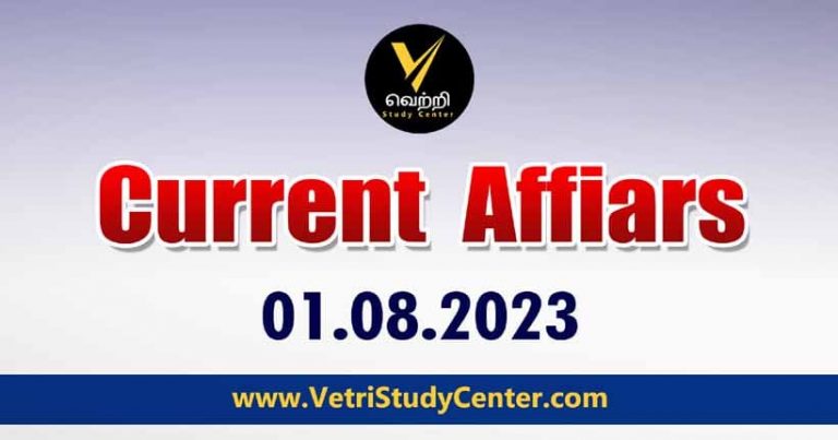Vetri Study Center Current Affairs 01-08-2023