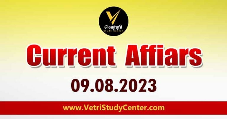 Vetri Study Center Current Affairs 09-08-2023