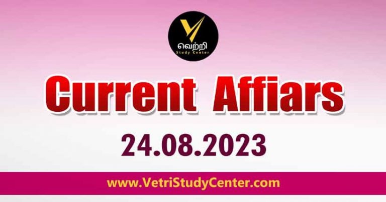 Vetri Study Center Current Affairs 24-08-2023